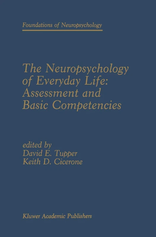 The Neuropsychology of Everyday Life: Assessment and Basic Competencies: 2 (Foundations of Neuropsychology)