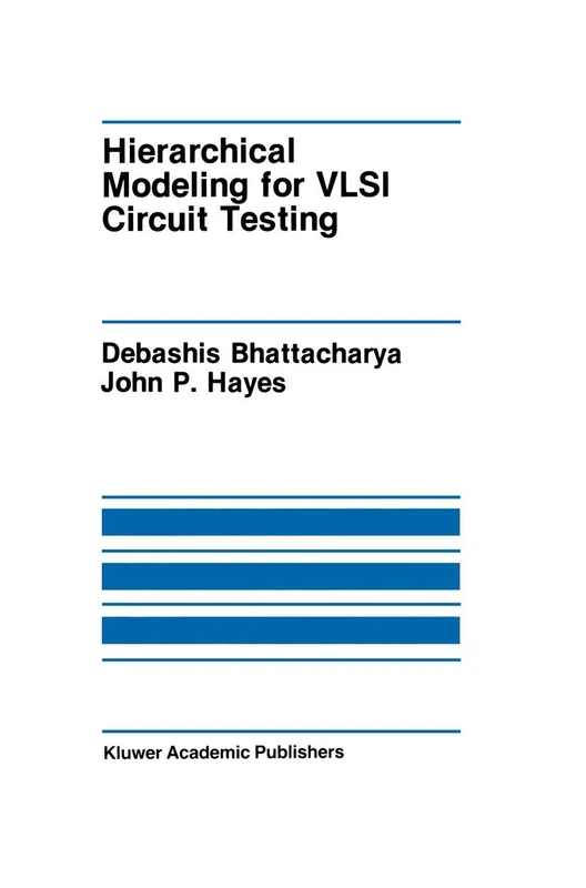 Hierarchical Modeling for VLSI Circuit Testing: 89 (The Springer International Series in Engineering and Computer Science, 89)