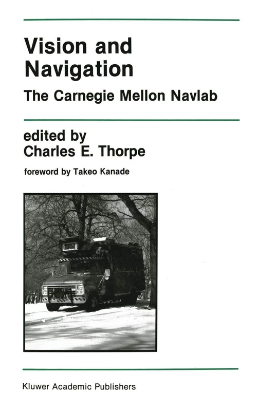 Vision and Navigation: The Carnegie Mellon Navlab: 93 (The Springer International Series in Engineering and Computer Science, 93)