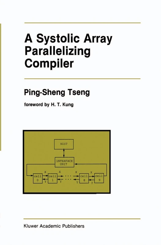 A Systolic Array Parallelizing Compiler: 106 (The Springer International Series in Engineering and Computer Science, 106)