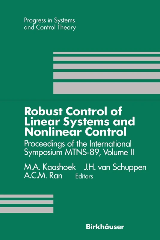 Robust Control of Linear Systems and Nonlinear Control: Proceedings of the International Symposium MTNS-89, Volume II: 4 (Progress in Systems and Control Theory)