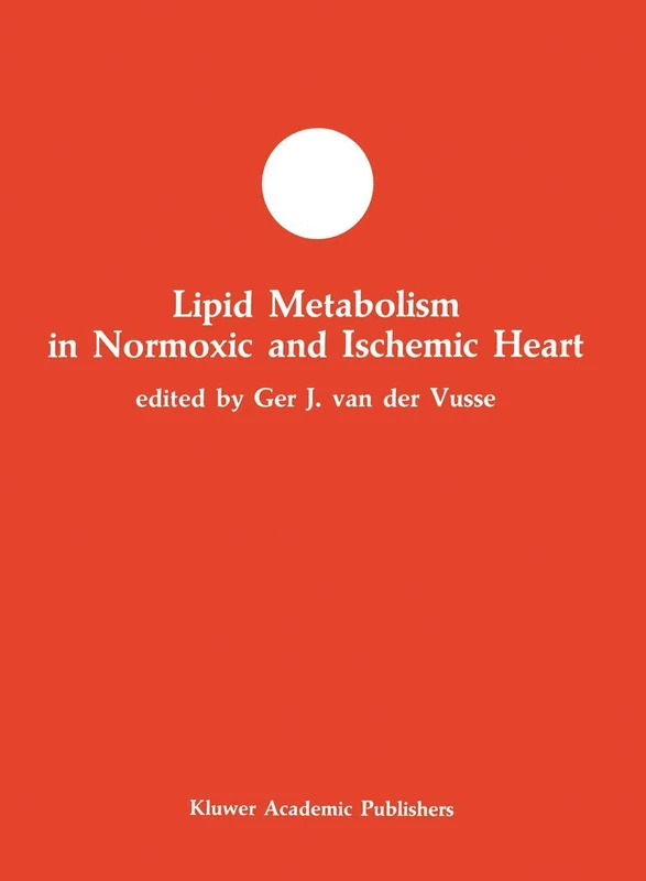 Lipid Metabolism in Normoxic and Ischemic Heart: 5 (Developments in Molecular and Cellular Biochemistry)