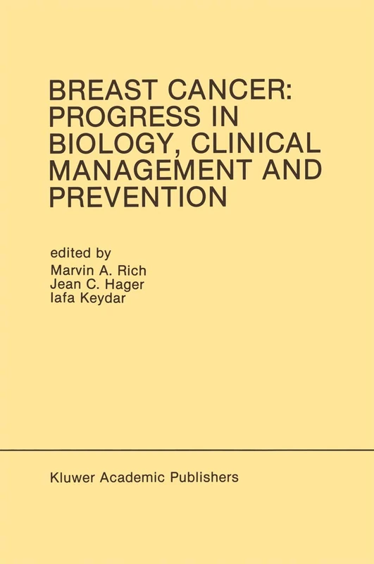 Breast Cancer: Progress in Biology, Clinical Management and Prevention: Proceedings of the International Association for Breast Cancer Research ... March 1989: 58 (Developments in Oncology, 58)