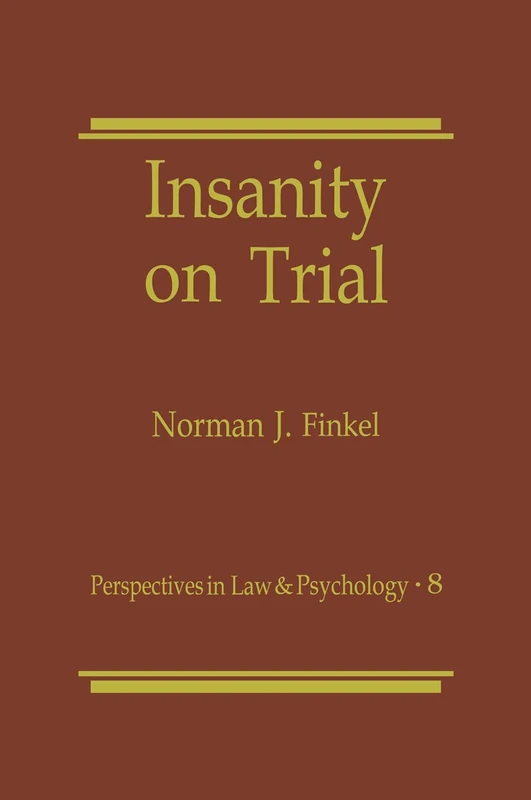 Insanity on Trial: 8 (Perspectives in Law & Psychology, 8)