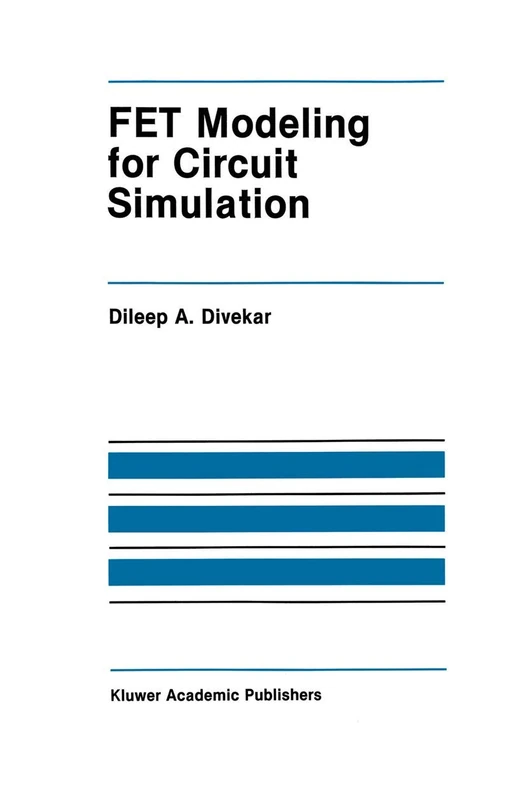 FET Modeling for Circuit Simulation: 48 (The Springer International Series in Engineering and Computer Science, 48)