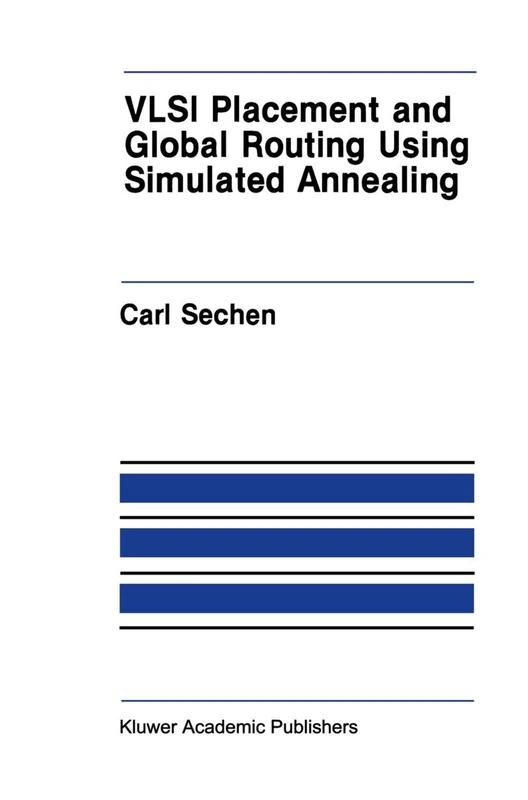 VLSI Placement and Global Routing Using Simulated Annealing: 54 (The Springer International Series in Engineering and Computer Science, 54)