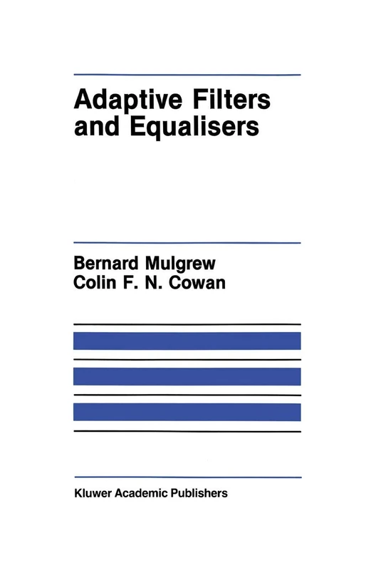 Adaptive Filters and Equalisers: 56 (The Springer International Series in Engineering and Computer Science, 56)
