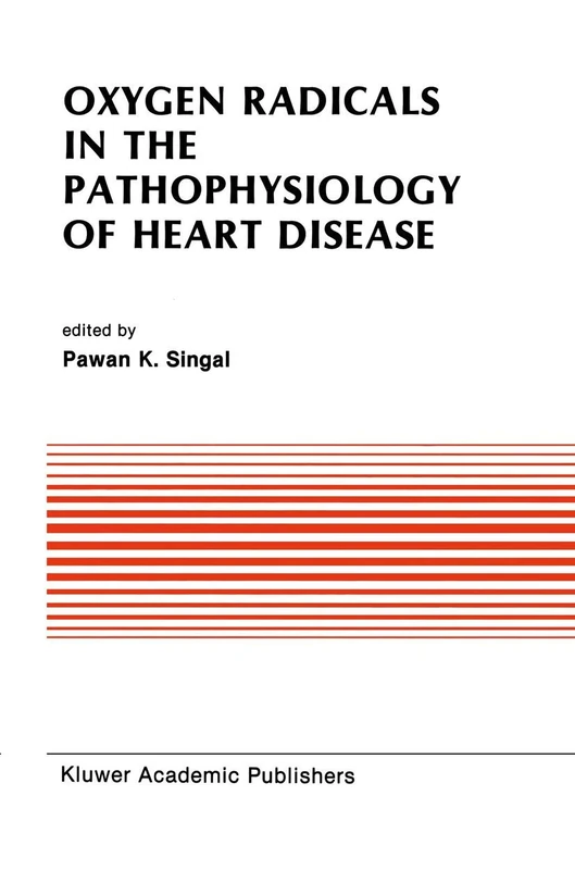 Oxygen Radicals in the Pathophysiology of Heart Disease: 86 (Developments in Cardiovascular Medicine, 86)