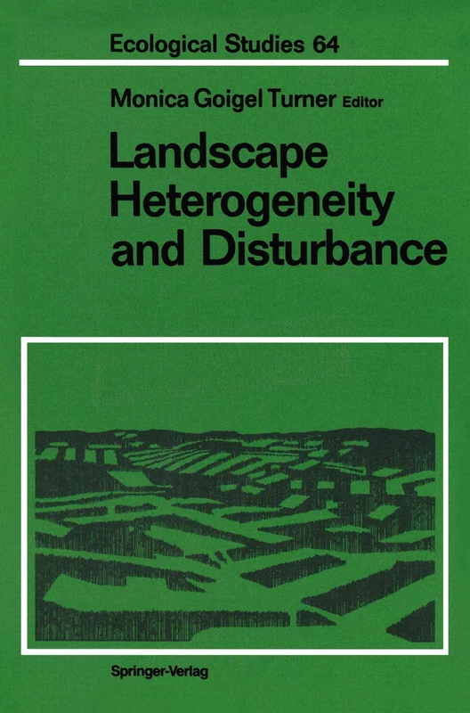 Landscape Heterogeneity and Disturbance: 64 (Ecological Studies, 64)