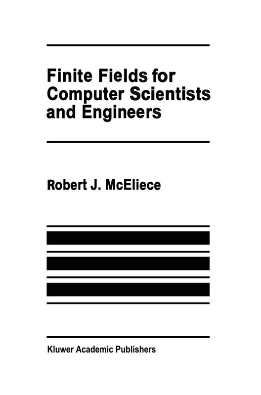 Finite Fields for Computer Scientists and Engineers: 23 (The Springer International Series in Engineering and Computer Science, 23)