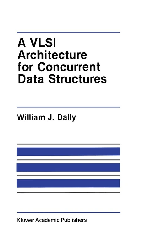 A VLSI Architecture for Concurrent Data Structures: 27 (The Springer International Series in Engineering and Computer Science, 27)