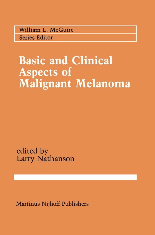 Basic and Clinical Aspects of Malignant Melanoma: 35 (Cancer Treatment and Research)