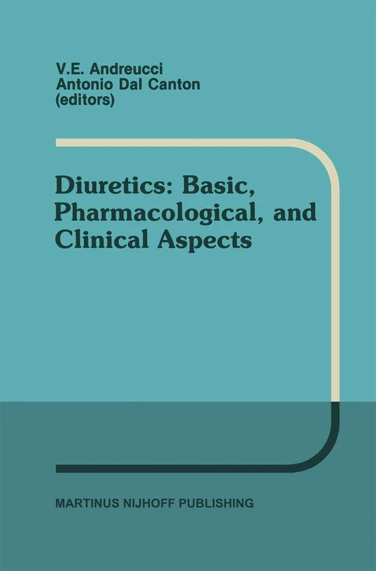 Diuretics: Basic, Pharmacological, and Clinical Aspects: Proceedings of the International Meeting on Diuretics, Sorrento, Italy, May 26–30, 1986: 18 (Developments in Nephrology)