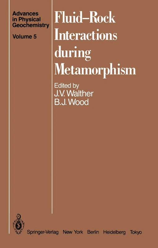 Fluid―Rock Interactions during Metamorphism: 5 (Advances in Physical Geochemistry, 5)
