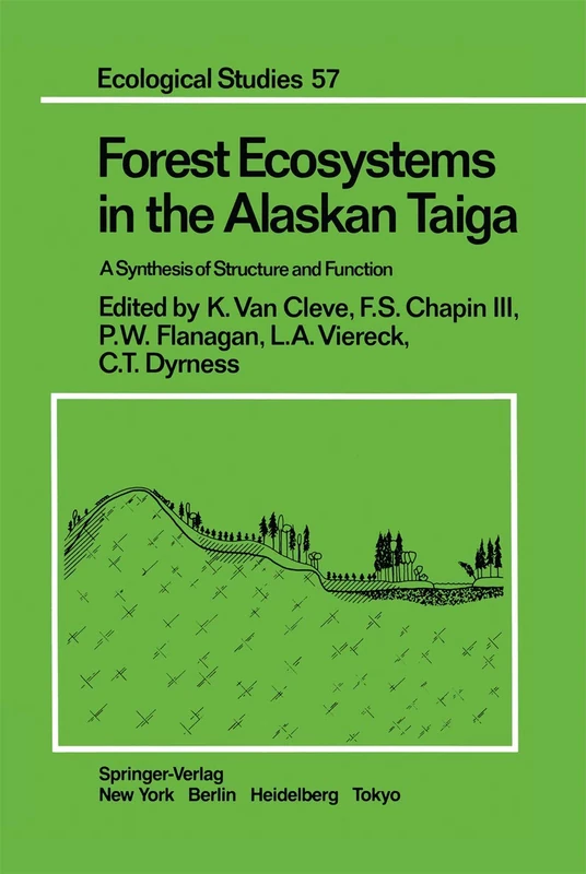 Forest Ecosystems in the Alaskan Taiga: A Synthesis of Structure and Function: 57 (Ecological Studies, 57)