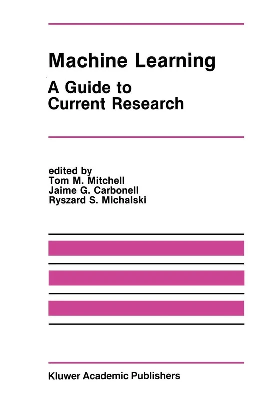 Machine Learning: A Guide to Current Research: 12 (The Springer International Series in Engineering and Computer Science, 12)