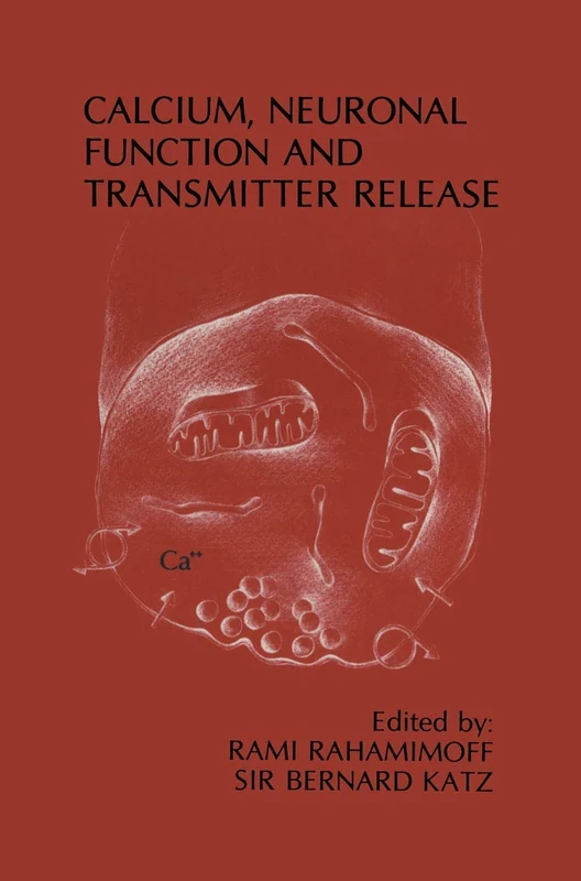 Calcium, Neuronal Function and Transmitter Release: Proceedings of the Symposium on Calcium, Neuronal Function and Transmitter Release held at the ... 28–31, 1984 (Topics in the Neurosciences, 1)
