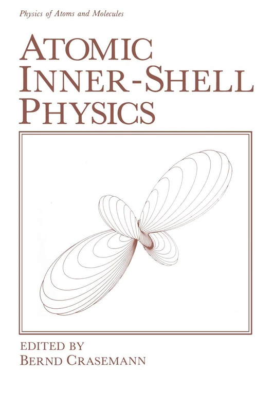 Atomic Inner-Shell Physics (Physics of Atoms and Molecules)