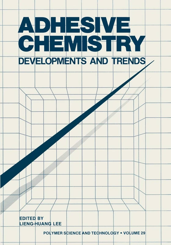 Adhesive Chemistry: Developments and Trends: 29 (Polymer Science and Technology Series, 29)