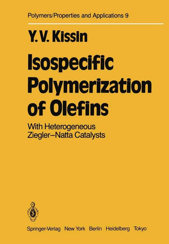 Isospecific Polymerization of Olefins: With Heterogeneous Ziegler-Natta Catalysts: 9 (Polymers - Properties and Applications, 9)