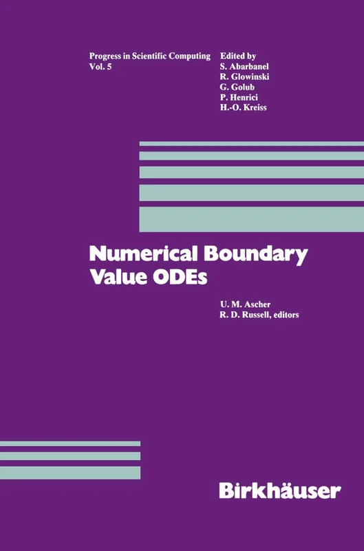 Numerical Boundary Value ODEs: Proceedings of an International Workshop, Vancouver, Canada, July 10–13, 1984: 5 (Progress in Scientific Computing, 5)