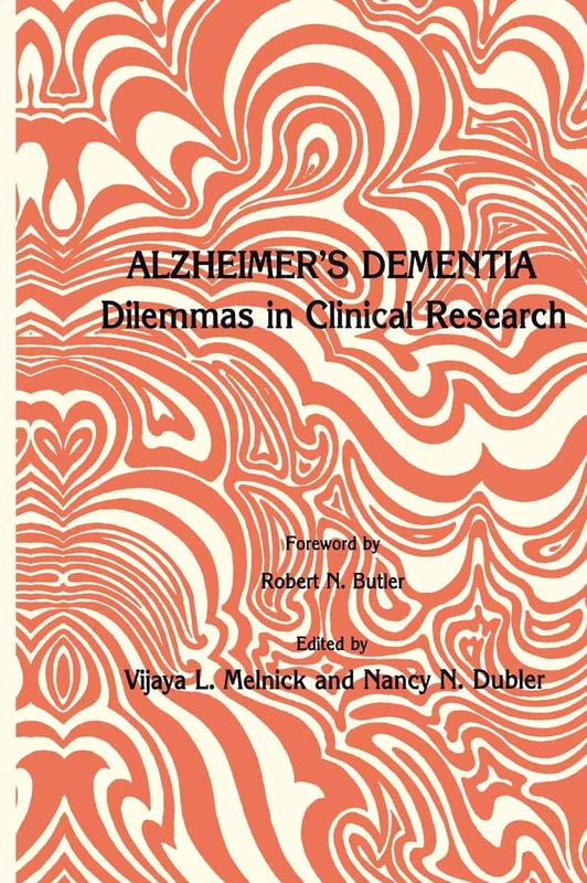 Alzheimer’s Dementia: Dilemmas in Clinical Research (Contemporary Issues in Biomedicine, Ethics, and Society)