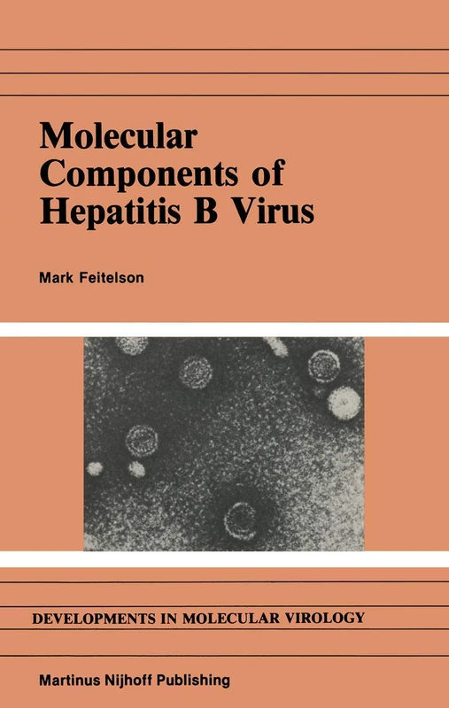 Molecular Components of Hepatitis B Virus: 6 (Developments in Molecular Virology, 6) - Image 1