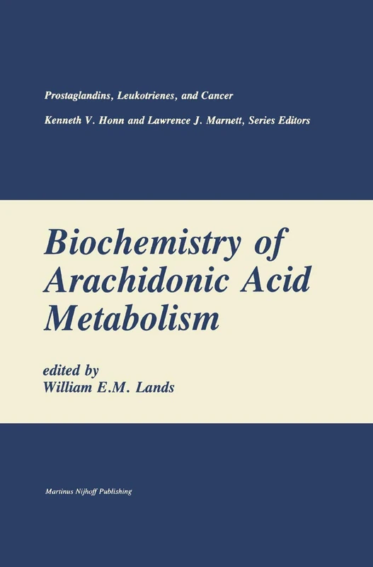 Biochemistry of Arachidonic Acid Metabolism: 1 (Prostaglandins, Leukotrienes, and Cancer, 1)