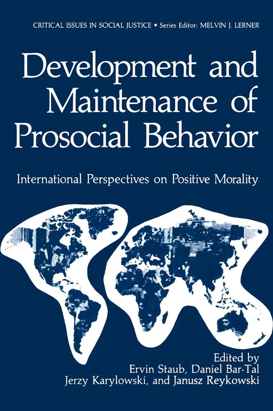 Development and Maintenance of Prosocial Behavior: International Perspectives on Positive Morality: 31 (Basic Life Sciences, 31)