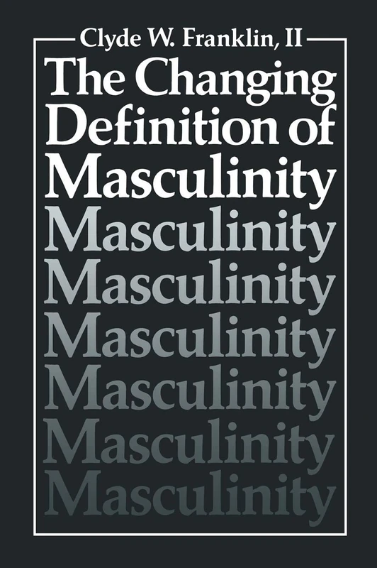 The Changing Definition of Masculinity (Perspectives in Sexuality)