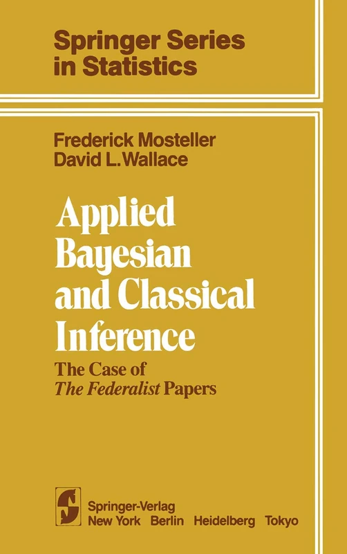 Applied Bayesian and Classical Inference: The Case of The Federalist Papers (Springer Series in Statistics)