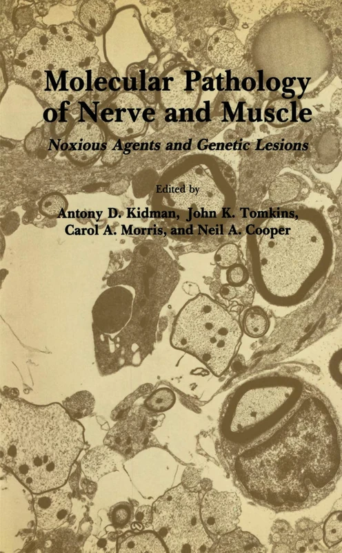 Molecular Pathology of Nerve and Muscle: Noxious Agents and Genetic Lesions (Experimental and Clinical Neuroscience)