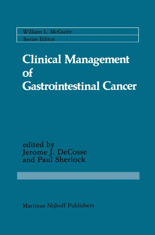 Clinical Management of Gastrointestinal Cancer: 18 (Cancer Treatment and Research, 18)