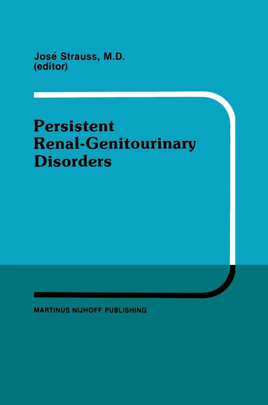 Persistent Renal-Genitourinary Disorders: Current Concepts in Dialysis and Management Proceedings of Pediatric Nephrology Seminar XII held at Bal ... 1985: 17 (Developments in Nephrology, 17)