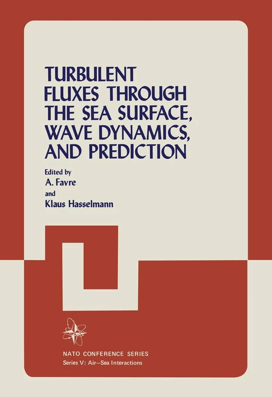 Turbulent Fluxes Through the Sea Surface, Wave Dynamics, and Prediction: 1 (Nato Conference Series, 1)