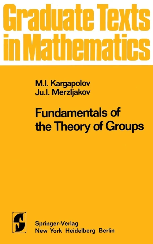 Fundamentals of the Theory of Groups: 62 (Graduate Texts in Mathematics, 62)