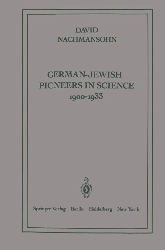 German-Jewish Pioneers in Science 1900–1933: Highlights in Atomic Physics, Chemistry, and Biochemistry