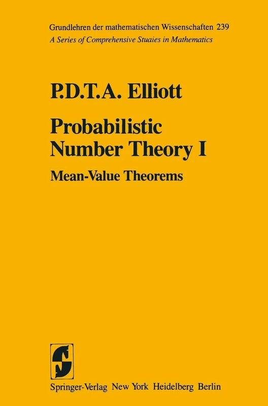 Probabilistic Number Theory I: Mean-Value Theorems: 239 (Grundlehren der mathematischen Wissenschaften, 239)