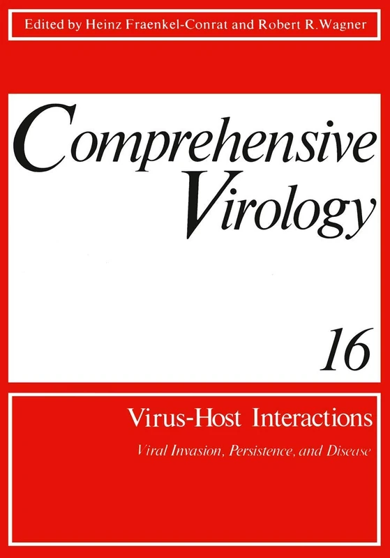 Comprehensive Virology: Vol. 16: Virus-Host Interactions: Viral Invasion, Persistence, and Disease