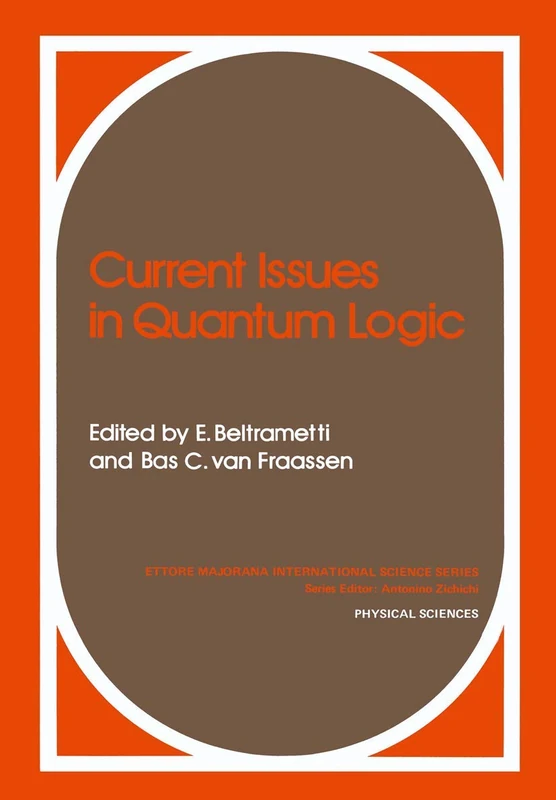 Current Issues in Quantum Logic: 8 (Ettore Majorana International Science Series, 8)
