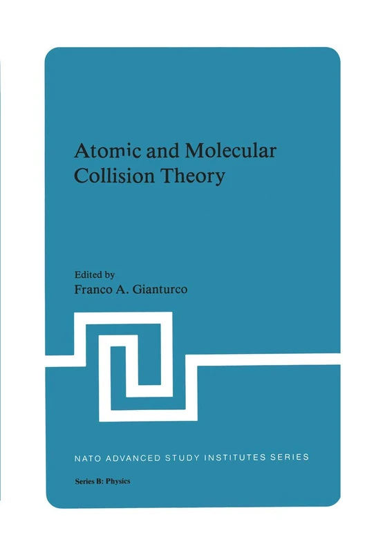 Atomic and Molecular Collision Theory: 71 (NATO Science Series B:, 71)
