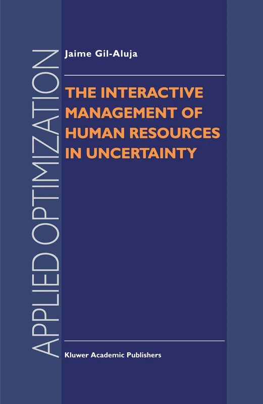 The Interactive Management of Human Resources in Uncertainty: 11 (Applied Optimization, 11)