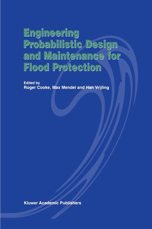 Engineering Probabilistic Design and Maintenance for Flood Protection
