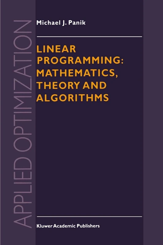 Linear Programming: Mathematics, Theory and Algorithms: 2 (Applied Optimization, 2)