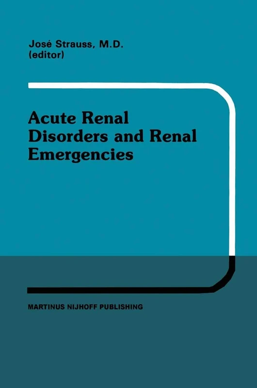 Acute Renal Disorders and Renal Emergencies: Proceedings of Pediatric Nephrology Seminar X held at Bal Harbour, Florida, January 30 – February 3, 1983: 7 (Developments in Nephrology, 7)