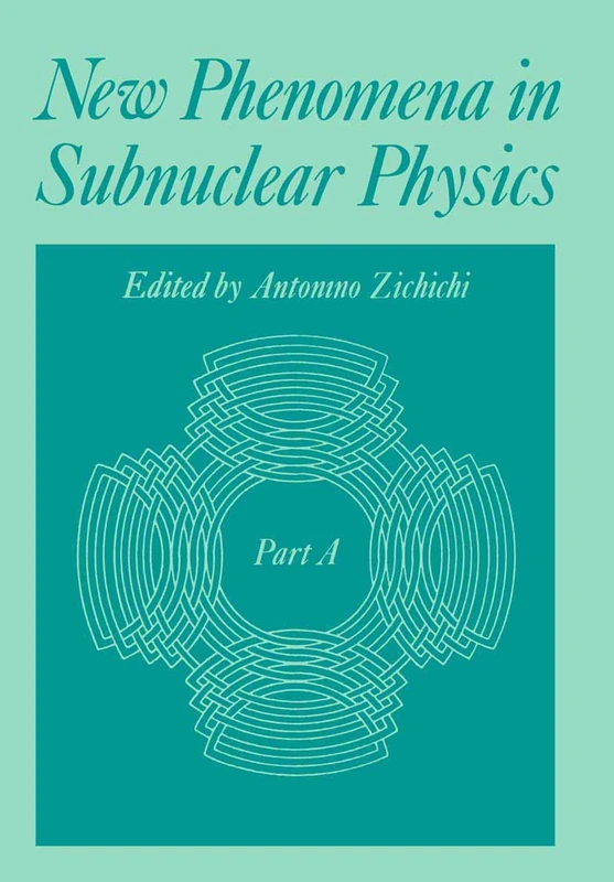 New Phenomena in Subnuclear Physics: Part A: 13 (The Subnuclear Series, 13)