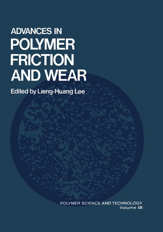 Advances in Polymer Friction and Wear (Physics of Atoms and Molecules)