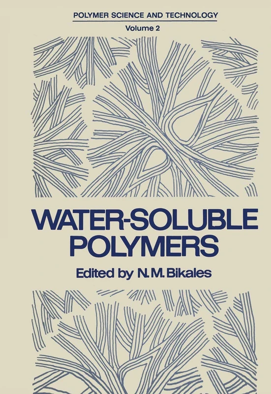 Water-Soluble Polymers: Proceedings of a Symposium held by the American Chemical Society, Division of Organic Coatings and Plastics Chemistry, in New ... 1972: 2 (Polymer Science and Technology, 2)