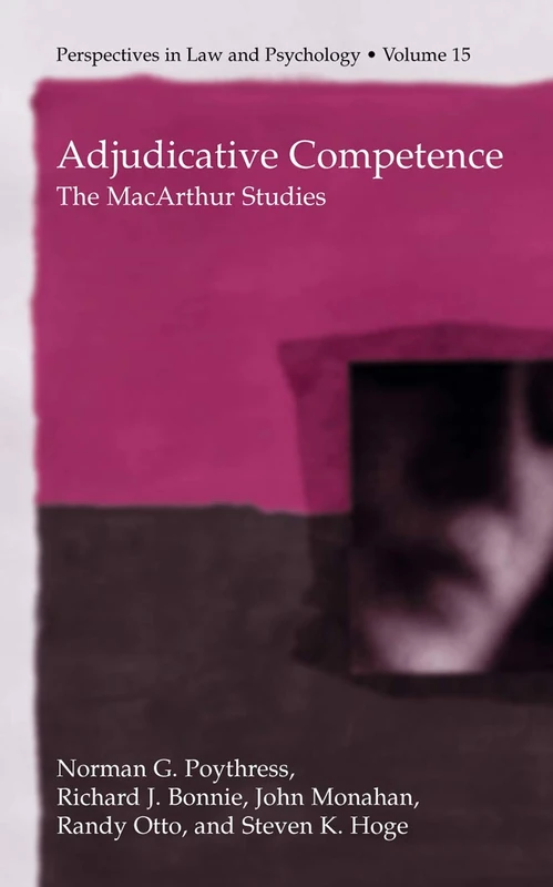 Adjudicative Competence: The MacArthur Studies: 15 (Perspectives in Law & Psychology, 15)