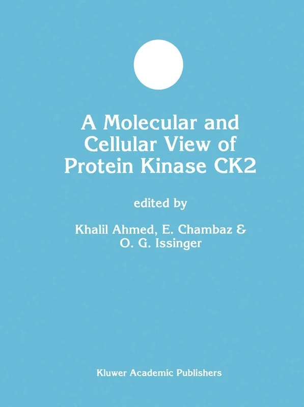 A Molecular and Cellular View of Protein Kinase CK2: 27 (Developments in Molecular and Cellular Biochemistry, 27)